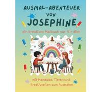 Ausmal-Abenteuer von Josephine: Personalisiertes Malbuch für kreative Kinder mit Tieren, Natur, Mandalas & Mitmach-Seiten | 32 Seiten Ausmalspaß | ... für Josephine | Geschenk für Mädchen & Jungen
