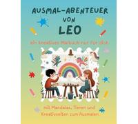 Ausmal-Abenteuer von Leo: Personalisiertes Malbuch für kreative Kinder mit Tieren, Natur, Mandalas & Mitmach-Seiten | 32 Seiten Ausmalspaß | Personalisiert für Leo | Geschenk für Mädchen & Jungen