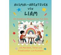 Ausmal-Abenteuer von Liam: Personalisiertes Malbuch für kreative Kinder mit Tieren, Natur, Mandalas & Mitmach-Seiten | 32 Seiten Ausmalspaß | Personalisiert für Liam | Geschenk für Mädchen & Jungen