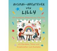 Ausmal-Abenteuer von Lilly: Personalisiertes Malbuch für kreative Kinder mit Tieren, Natur, Mandalas & Mitmach-Seiten | 32 Seiten Ausmalspaß | Personalisiert für Lilly | Geschenk für Mädchen & Jungen