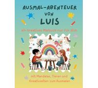 Ausmal-Abenteuer von Luis: Kreatives Malbuch für Kinder mit Tieren, Natur, Mandalas & Mitmach-Seiten | 32 Seiten Ausmalspaß | Personalisiert für Luis | Geschenk für Mädchen & Jungen