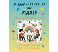 Ausmal-Abenteuer von Marie: Kreatives Malbuch für Kinder mit Tieren, Natur, Mandalas & Mitmach-Seiten | 32 Seiten Ausmalspaß | Personalisiert für Marie | Geschenk für Mädchen & Jungen