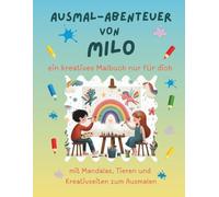 Ausmal-Abenteuer von Milo: Personalisiertes Malbuch für kreative Kinder mit Tieren, Natur, Mandalas & Mitmach-Seiten | 32 Seiten Ausmalspaß | ... & Jungen (Personalisierte Ausmal-Abenteuer)