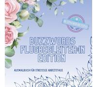 Ausmalbuch Buzzwords Flugbegleiter:in-Edition: Das kreative Ausmalbuch für Flugbegleiter:innen - mit 70 typischen Bordansagen, Crew-Buzzwords und ... über den Wolken. (Buzzwords Job-Edition)