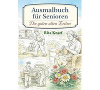 Ausmalbuch - Die gute alte Zeit: 60 Ausmalbilder auf Einzelblatt um den Farbdurchdruck zu vermeiden