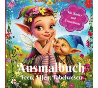 Ausmalbuch Elfen, Feen, Fabelwesen: Das magische Malbuch für Kinder und Erwachsene. 50 wunderschöne Fantasy Motive mit zauberhaften Wesen.