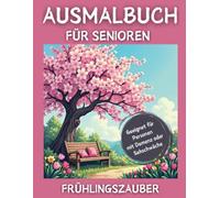 Ausmalbuch Frühlingszauber: Das kreative Malbuch mit Gedächtnistraining für Senioren