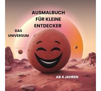 Ausmalbuch für kleine Entdecker das Universum ab 4 Jahren: Ausmalbuch mit lustigen Planeten, Raumschiffen, Astronauten und Außerirdischen für große und kleine Entdecker ab 4 Jahren