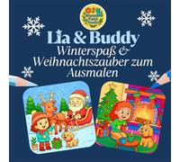 Ausmalbuch Weihnachten für Kinder ab 3 Jahren: Lia & Buddy - Weihnachtszauber & Winterspaß zum Ausmalen: Kreative Beschäftigung in der Adventszeit / ... / Mädchen & Jungen (Lia & Buddy - Malbücher)