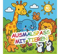 Ausmalspaß mit Tieren: Über 40 kindgerechte Motive - Bauernhoftiere, Dschungeltiere, Meerestiere & Insekten ab 3 Jahren: Große, einfache Ausmalbilder mit dicken Linien - ideal für kleine Hände