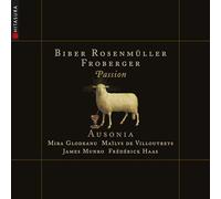Ausonia; Frederick Haas; Mailys de Villoutreys; Mira Glodeanu; James Munro - Biber, Rosenmuller, Froberger: Passion