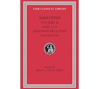 Ausonius, Volume II: Books 18-20. Paulinus Pellaeus: Eucharisticus (Loeb Classical Library 115)