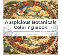 Auspicious Botanicals Coloring Book: Serene Floral Designs and Flowing Cloud Patterns for Quiet Relaxation (Botanical Coloring Collection)