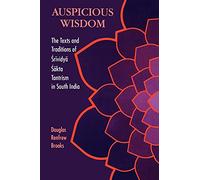 Auspicious Wisdom (SUNY Series in Medieval Studies): The Texts and Traditions of Śrividyā Śākta Tantrism in South India (SUNY series in Tantric Studies)