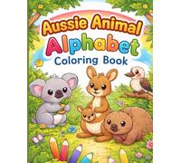 Aussie Animal Alphabet Coloring Book: Learn Your ABCs with Cute Australian Animals for Kids Ages 4-8