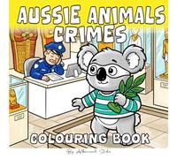 Aussie Animal Crimes Colouring Book: Bold and Easy Book for Adults and Teens with Funny Aussie Wildlife Detectives, Wombat Bandits, and Parody True ... (The Cheeky Outback Colouring Collection)