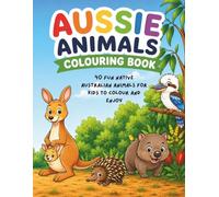 Aussie Animals Colouring Book: 40 Cute and Fun Native Australian Animals for Creative Kids to Enjoy