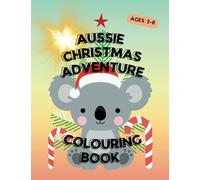 Aussie Christmas Adventure: Colouring Book of Australian Animals: Explore the Festive World of Australian Wildlife with Santa-Hatted Koalas, Kangaroos, and More!