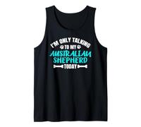 Aussie I'm Only Talking to My Australian Shepherd Today Tank Top