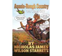 Aussie-Rough Country - Vets Day Off: A Scandalous City Boy, a Wild Outback Nurse, the Ultimate Rom-Com Culture Clash & a plane held together by a laundry coat-hanger and duct tape. What can go wrong?