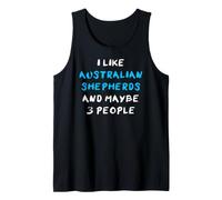Aussies I Like Australian Shepherds and Maybe 3 People Tank Top