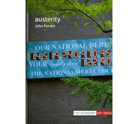 Austerity (The Economy Key Ideas): When is it a mistake and when is it necessary?