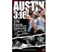 Austin 3:16: 316 Facts & Stories about Stone Cold Steve Austin