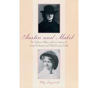 Austin and Mabel: the Amherst Affair and Love Letters of Austin Dickinson and Mabel Loomis Todd