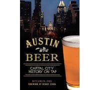 Austin Beer: Capital City History on Tap (American Palate)