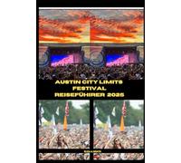 AUSTIN CITY LIMITS FESTIVAL REISEFÜHRER 2025 (ADVENTURE AWAIT)