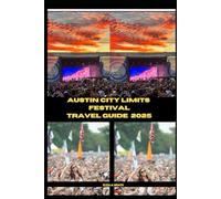 AUSTIN CITY LIMITS FESTIVAL TRAVEL GUIDE 2025 (ADVENTURE AWAIT)