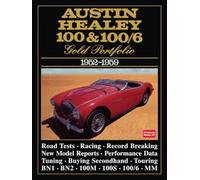 Austin-Healey 100 & 100/6 Gold Portfolio 1952-1959: A Collection of Road Tests, Model Introductions and Driving Impressions. Also Covers Record ... 100/4, 100/6, 100/S, 100/M and Mille Miglia