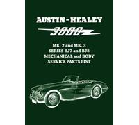 Austin-Healey 3000 MK. 2 & MK. 3 SERIES BJ7 & BJ8 MECHANICAL & BODY SERVICE PARTS LIST: AKD 3523 Issue 6 and AKD3524 issue 5