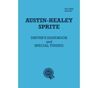 Austin-Healey Sprite Driver's Handbook and Special Tuning: 97H 1583A and AKD1021