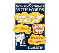AUSTIN:HOW TO DO THINGS WITH WORDS 2/E PAPER COVERS: The William James Lectures delivered in Harvard University in 1955 (Oxford Paperbacks)
