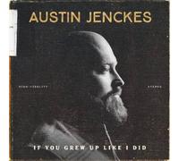 Austin Jenckes - If You Grew Up Like I Did