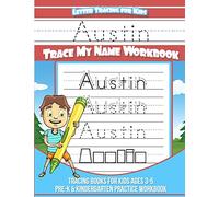Austin Letter Tracing for Kids Trace my Name Workbook: Tracing Books for Kids ages 3 - 5 Pre-K & Kindergarten Practice Workbook
