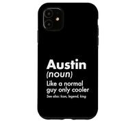 Austin Like A Normal Guy Only Cooler Legend King First Name Case for iPhone 11