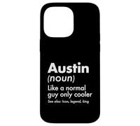 Austin Like A Normal Guy Only Cooler Legend King First Name Case for iPhone 14 Pro Max