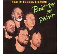 Austin Lounge Lizards, The - Paint Me on Velvet