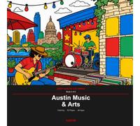 Austin Music & Arts: A Coloring Book for All Ages - 52 Austin Scenes with Fun Facts (Keep Austin Coloring Book 4