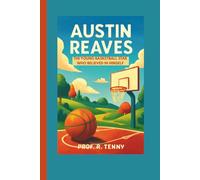 AUSTIN REAVES: The Young Basketball Star Who Believed in Himself