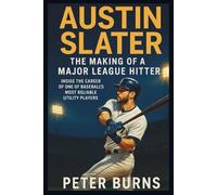 Austin slater: The making of a major league hitter: Inside the Career of one of baseball's most reliable utility players