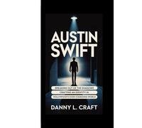 AUSTIN SWIFT: Breaking Out of the Shadows Crafting an Identity in Hollywood’s Ever-Changing World