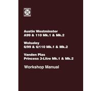 AUSTIN WESTMINSTER A99 & A110, Wolseley 6/99 & 6/110, Vanden Plas Princess 3-Litre, Mk. 1 & Mk. 2 Workshop Manual: AKD 4118 (Edition 8).