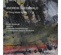 Austin Wulliman; Ensemble Pamplemouse - Andrew Greenwald: A Thing Made Whole