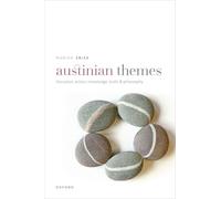 Austinian Themes: Illocution, Action, Knowledge, Truth, and Philosophy