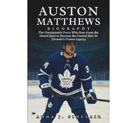 AUSTON MATTHEWS BIOGRAPHY: The Unstoppable Force Who Rose from the Desert Heat to Become the Coolest Star in Toronto’s Frozen Legacy