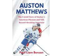 Auston Matthews: The Untold Story of Hockey’s American Phenom and NHL Record-Breaking Superstar (NHL highest paid player and legends)