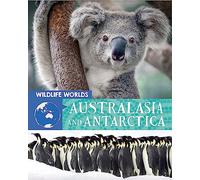 Australasia and Antarctica (Wildlife Worlds)